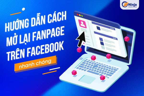 Hướng dẫn cách mở lại fanpage trên Facebook nhanh chóng